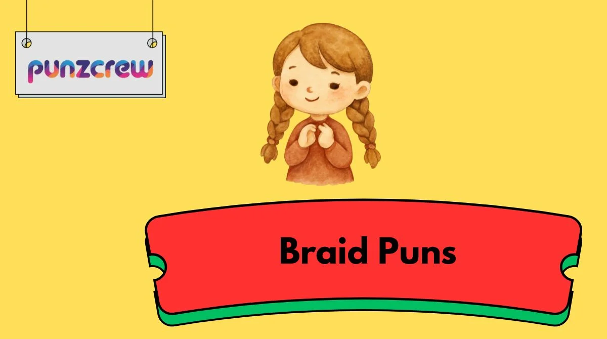 Braid Puns