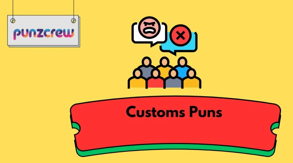 Customs Puns