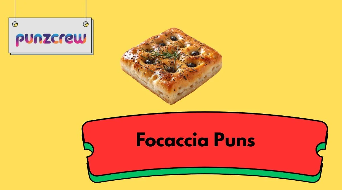 Focaccia Puns