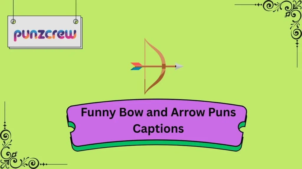Funny Bow and Arrow Puns Captions