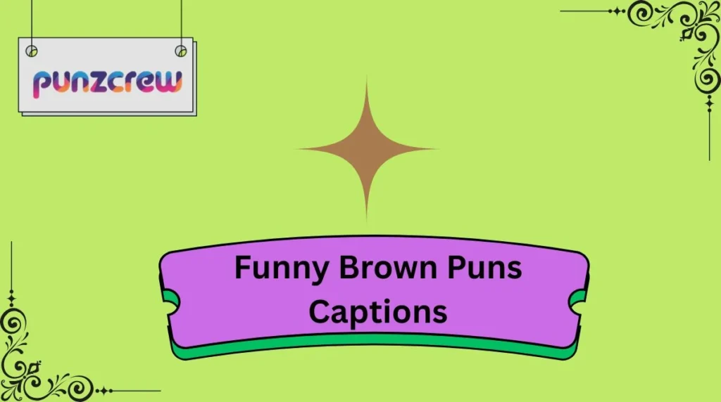 Funny Brown Puns Captions