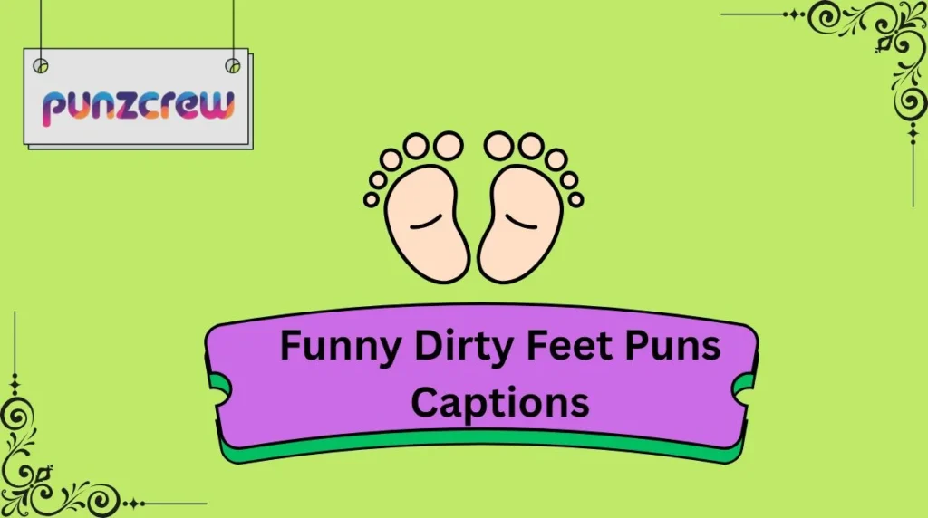 Funny Dirty Feet Puns Captions
