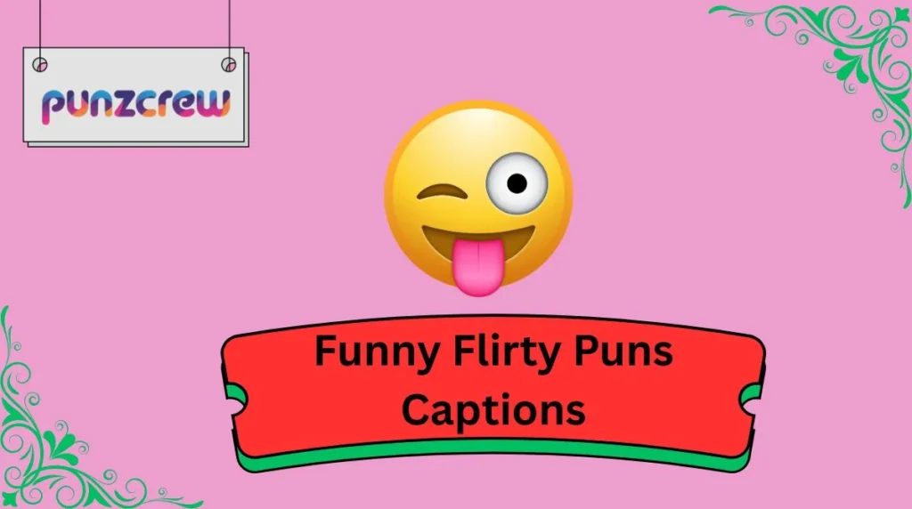Funny Flirty Puns Captions