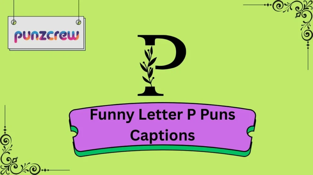 Funny Letter P Puns Captions
