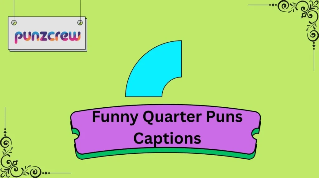 Funny Quarter Puns Captions
