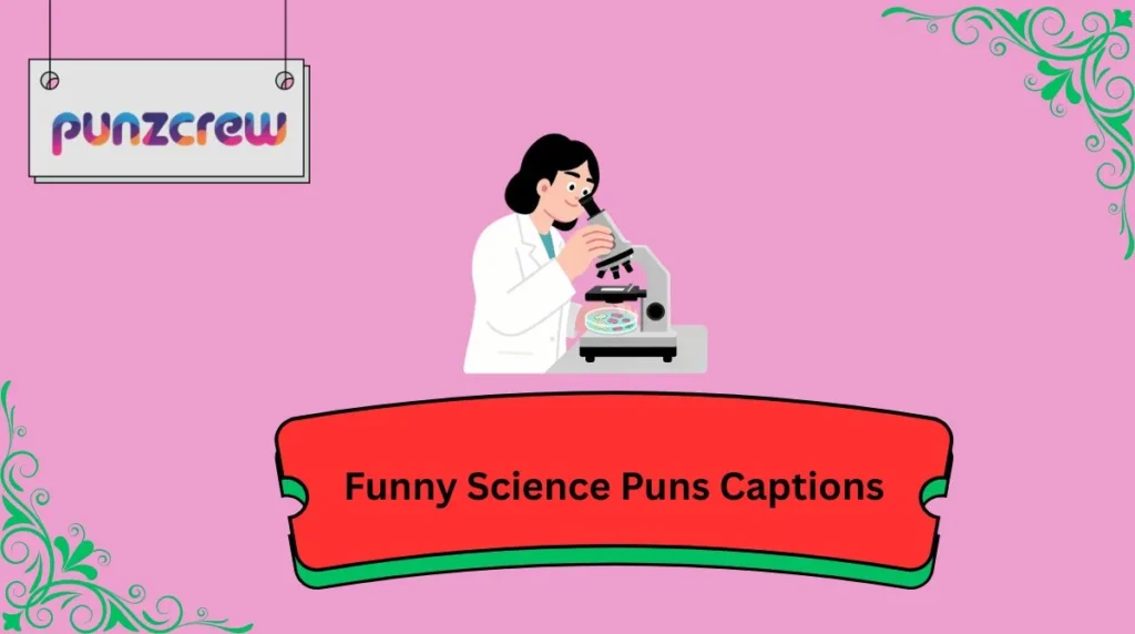 Funny Science Puns Captions