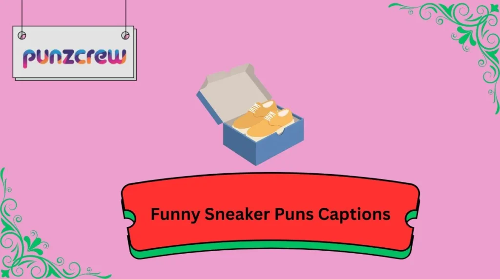 Funny Sneaker Puns Captions