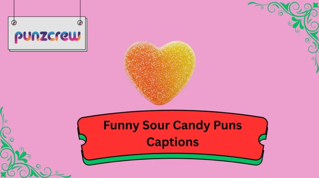 Funny Sour Candy Puns Captions