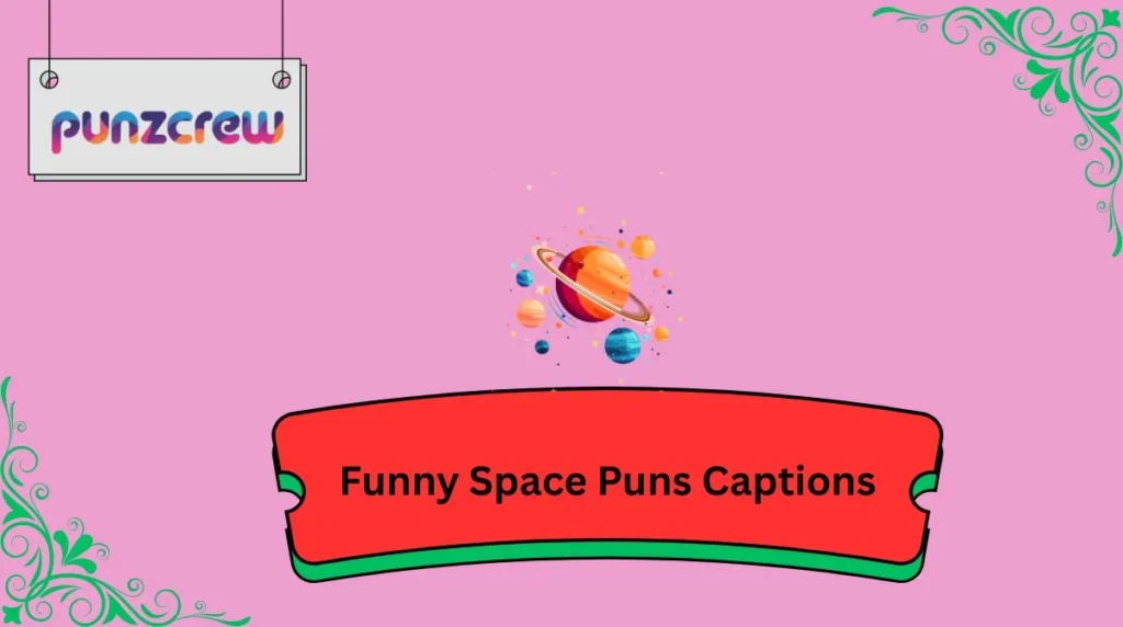 Funny Space Puns Captions