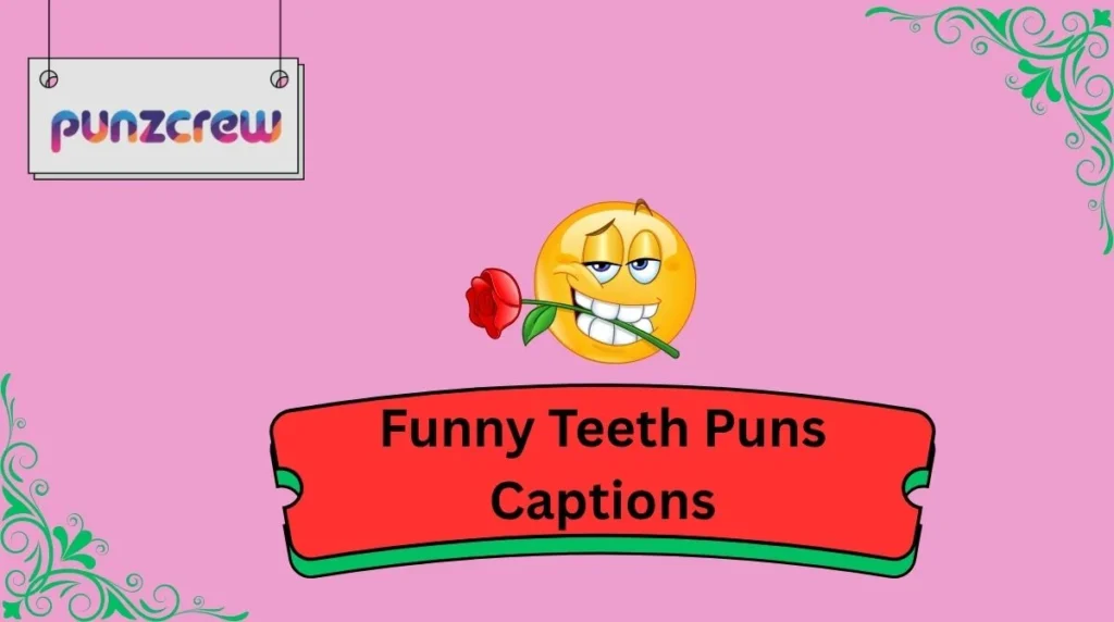 Funny Teeth Puns Captions