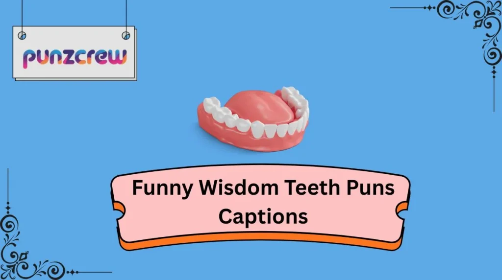 Funny Wisdom Teeth Puns Captions