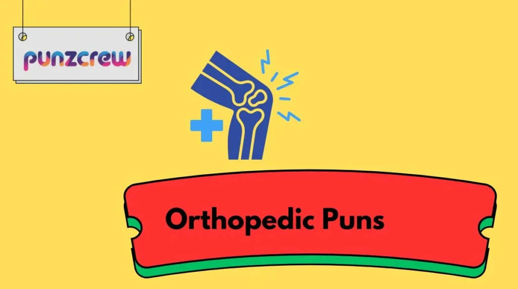 Orthopedic Puns