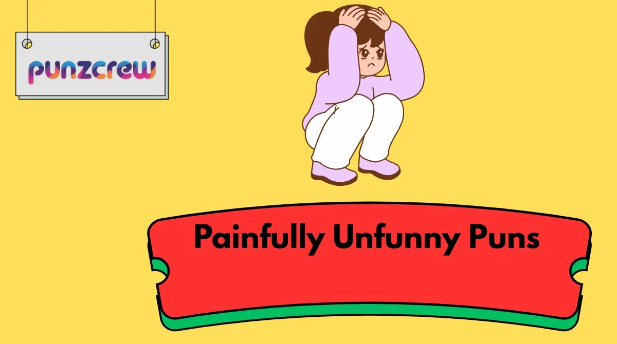 Painfully Unfunny Puns