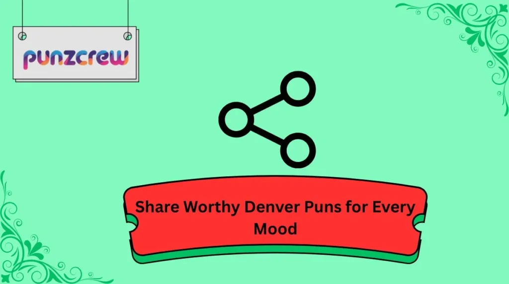 Share Worthy Denver Puns for Every Mood