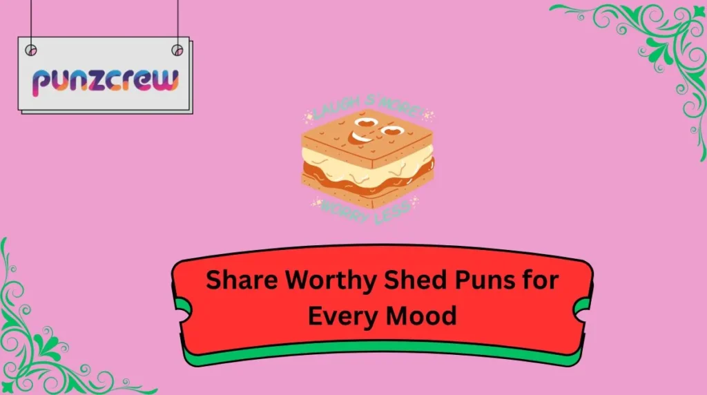 Share Worthy Shed Puns for Every Mood