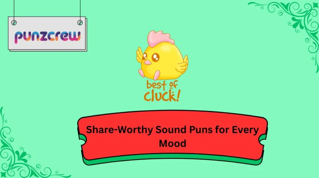 Share-Worthy Sound Puns for Every Mood