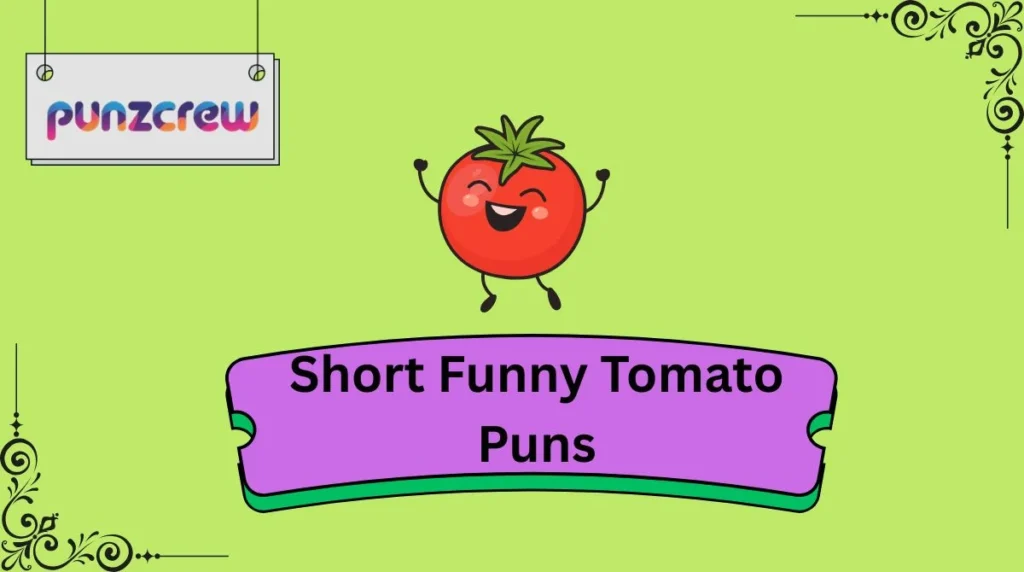 Short Funny Tomato Puns