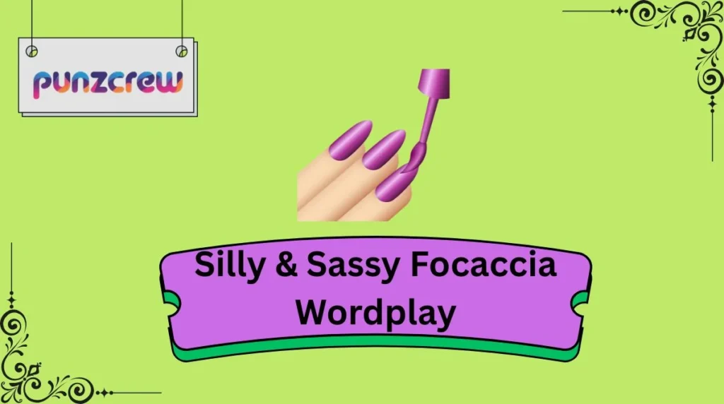 Silly & Sassy Focaccia Wordplay