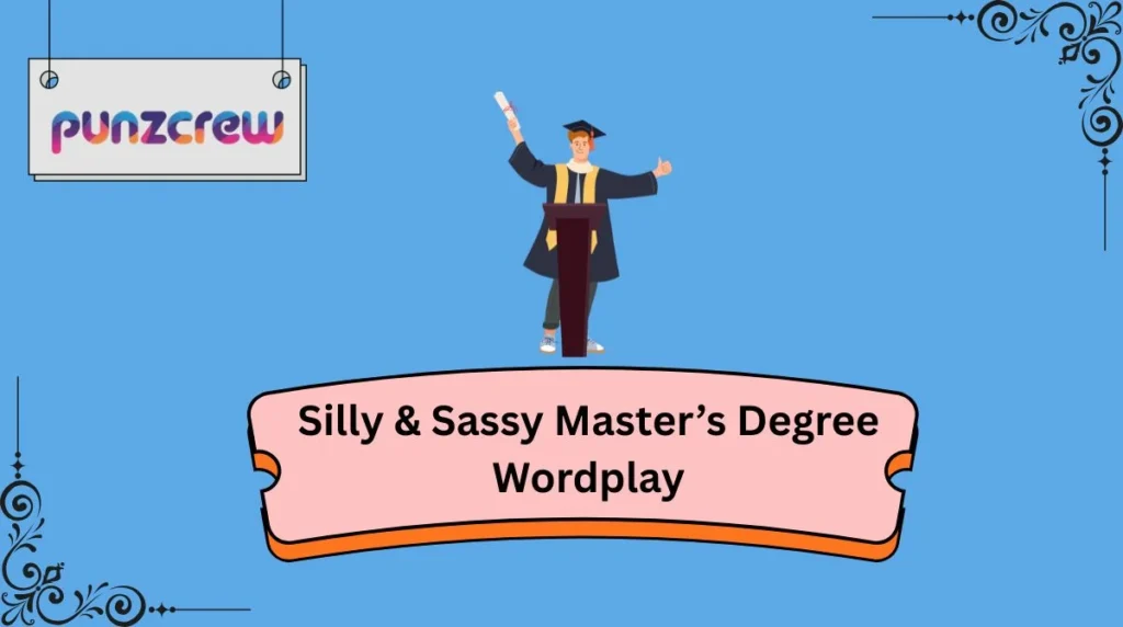 Silly & Sassy Masterās Degree Wordplay