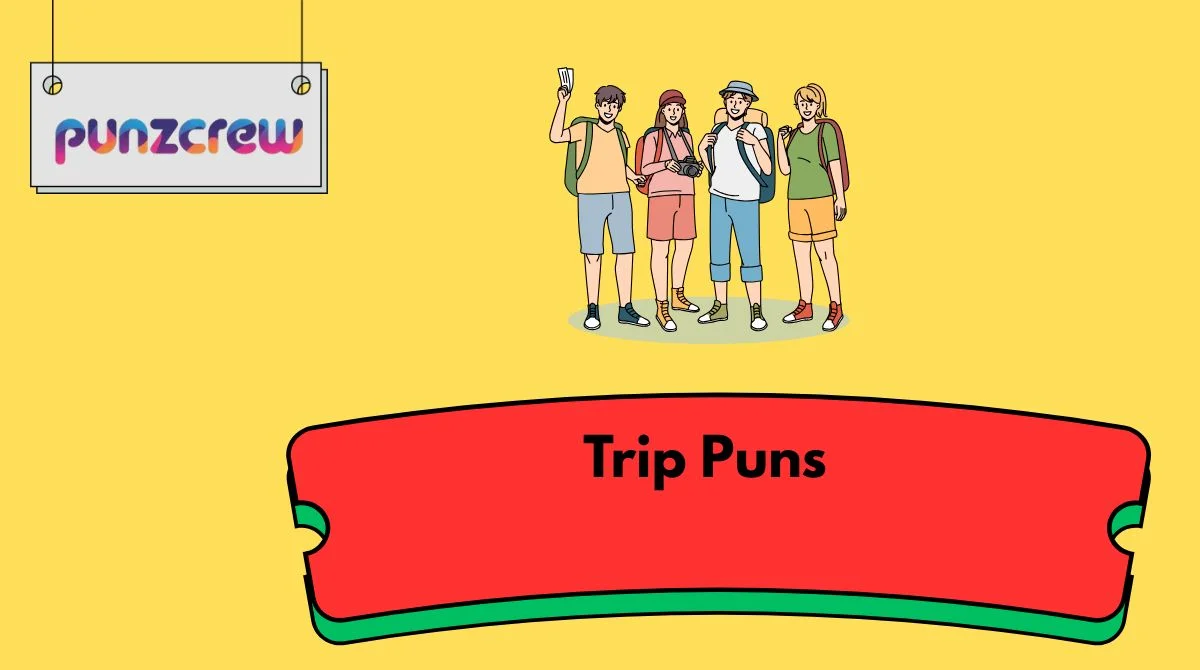 Trip Puns