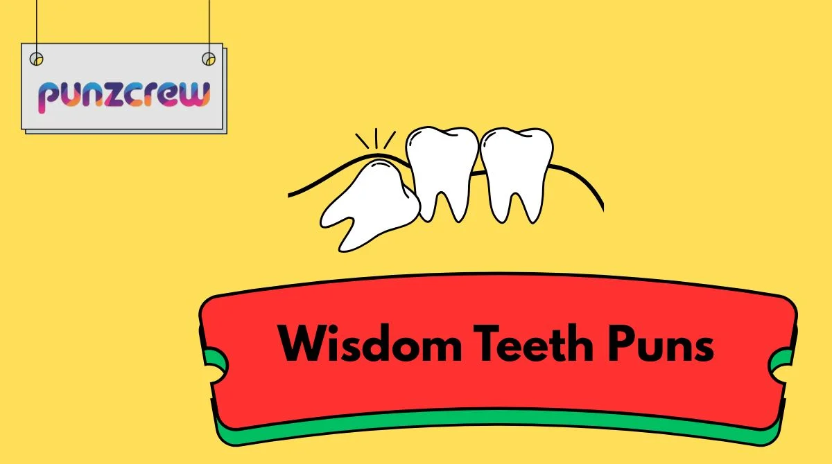 Wisdom Teeth Puns