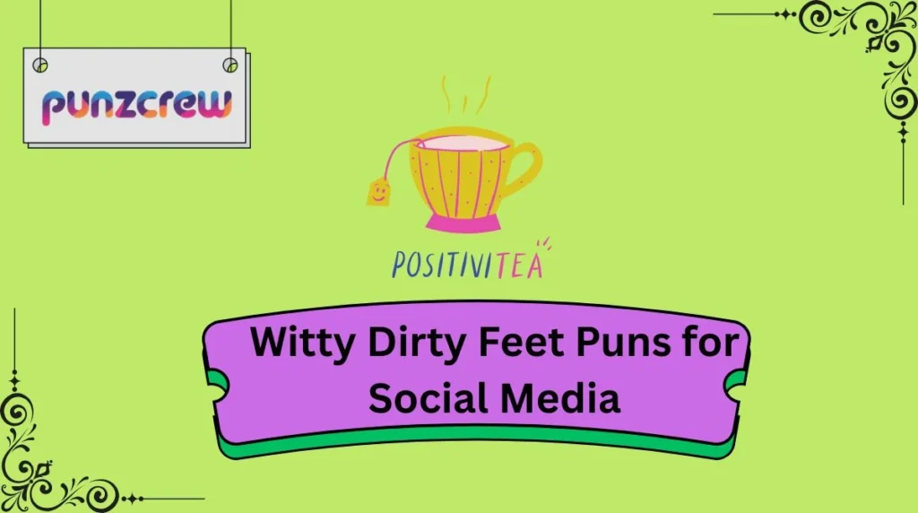 Witty Dirty Feet Puns for Social Media