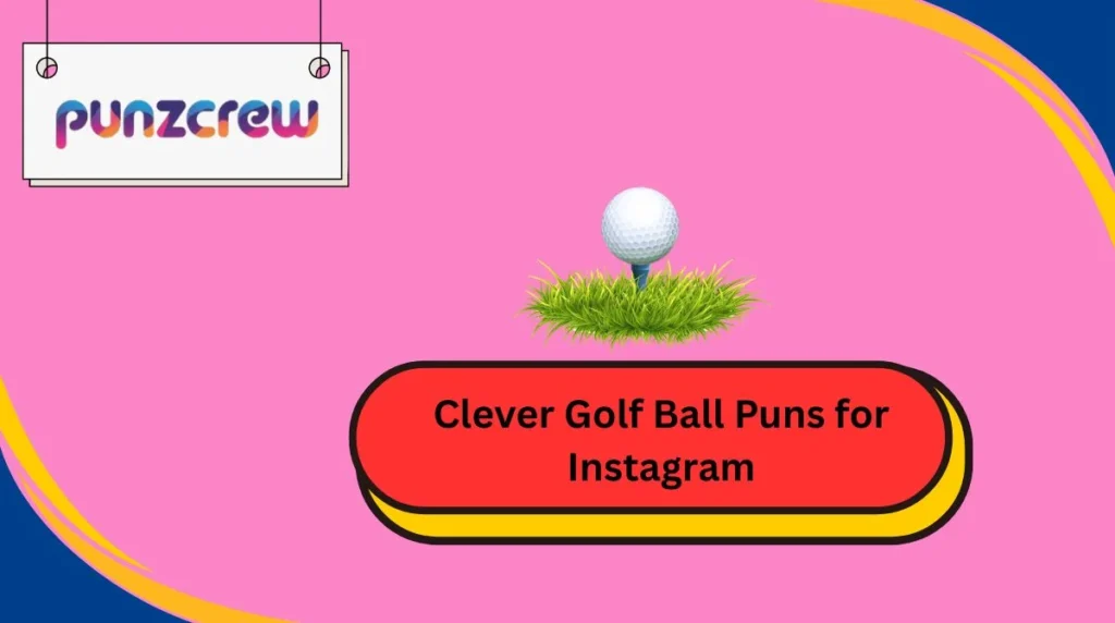 Clever Golf Ball Puns for Instagram