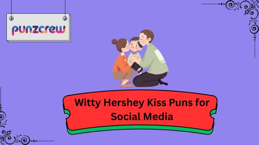 Witty Hershey Kiss Puns for Social Media