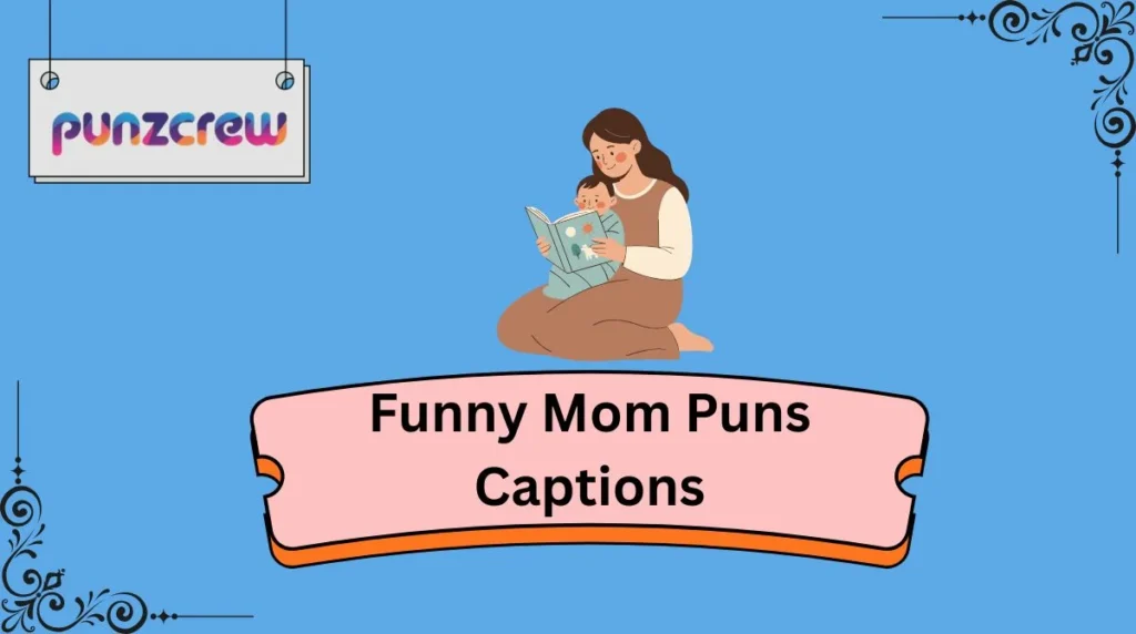 Funny Mom Puns Captions
