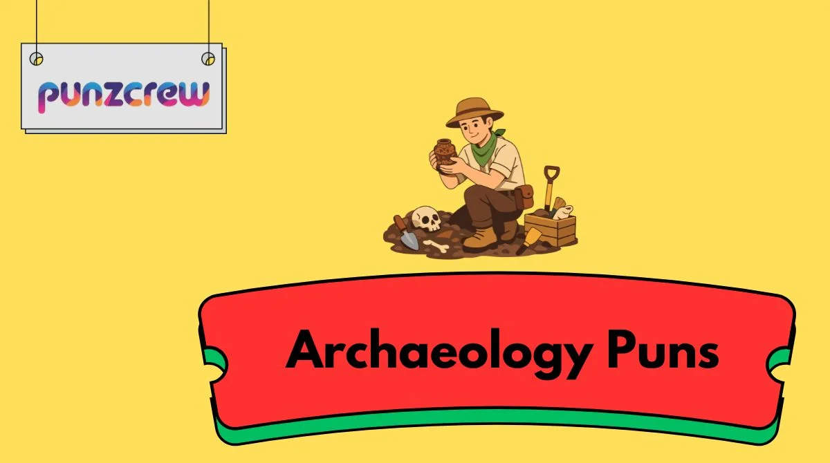 Archaeology Puns