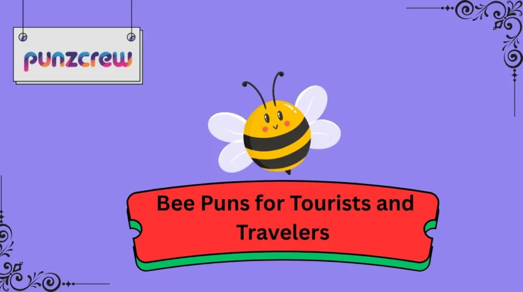 Bee Puns for Tourists and Travelers
