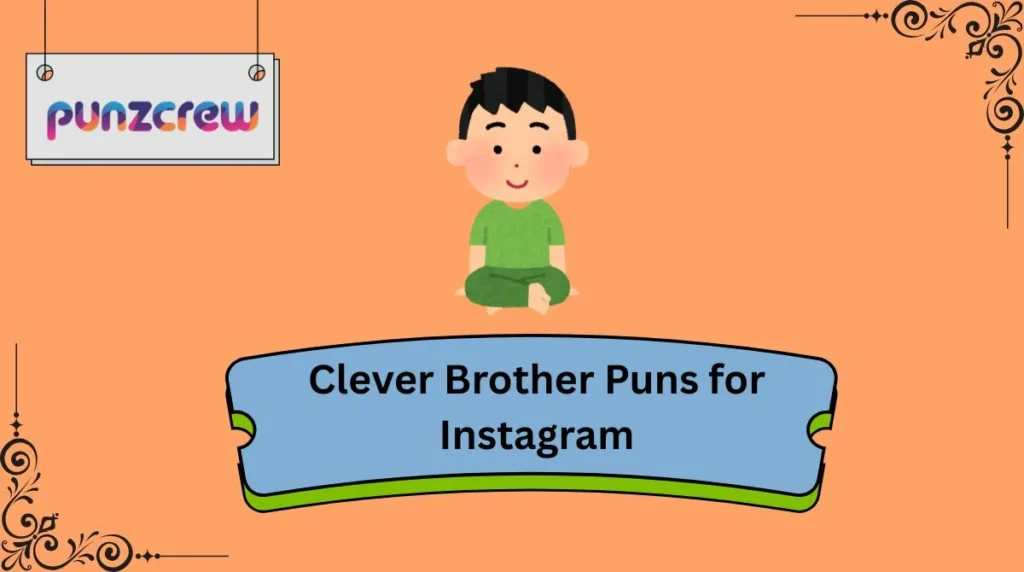 Clever Brother Puns for Instagram