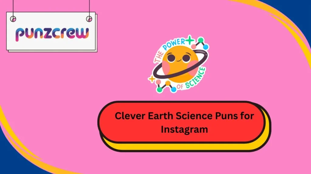 Clever Earth Science Puns for Instagram
