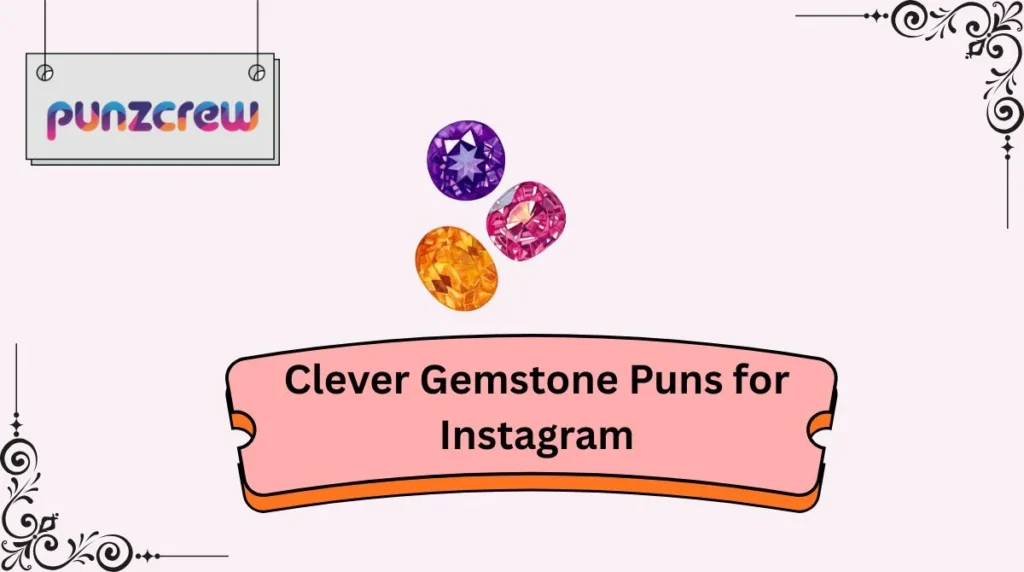Clever Gemstone Puns for Instagram