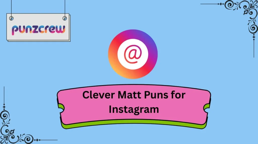 Clever Matt Puns for Instagram