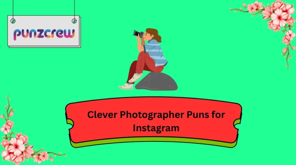Clever Photographer Puns for Instagram