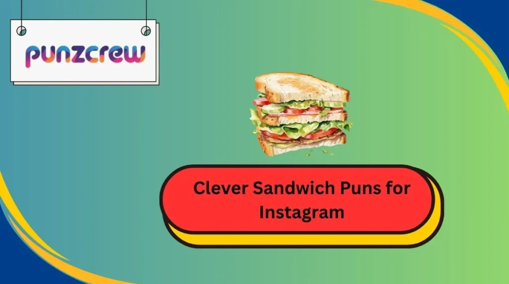 Clever Sandwich Puns for Instagram