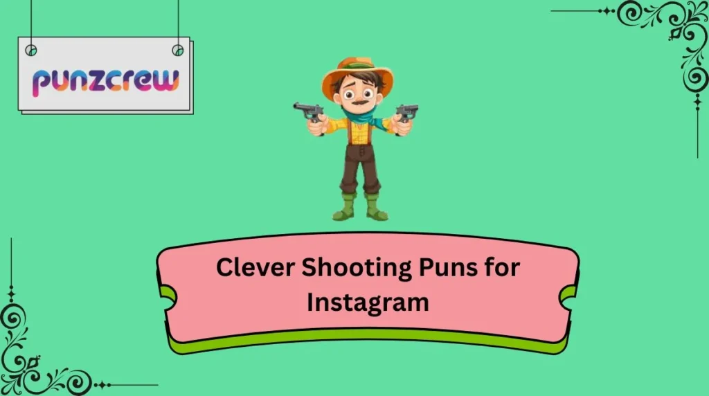 Clever Shooting Puns for Instagram