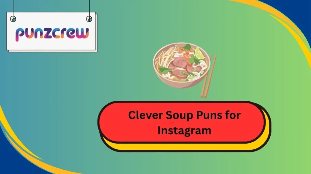 Clever Soup Puns for Instagram