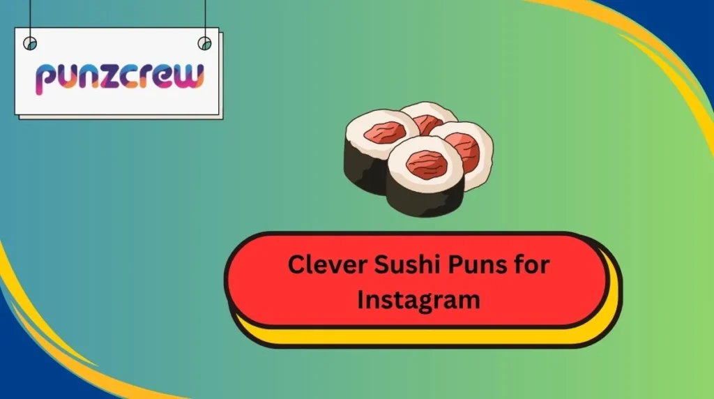 Clever Sushi Puns for Instagram