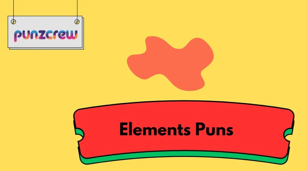 Elements Puns