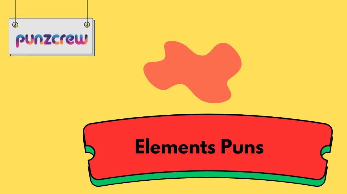 Elements Puns