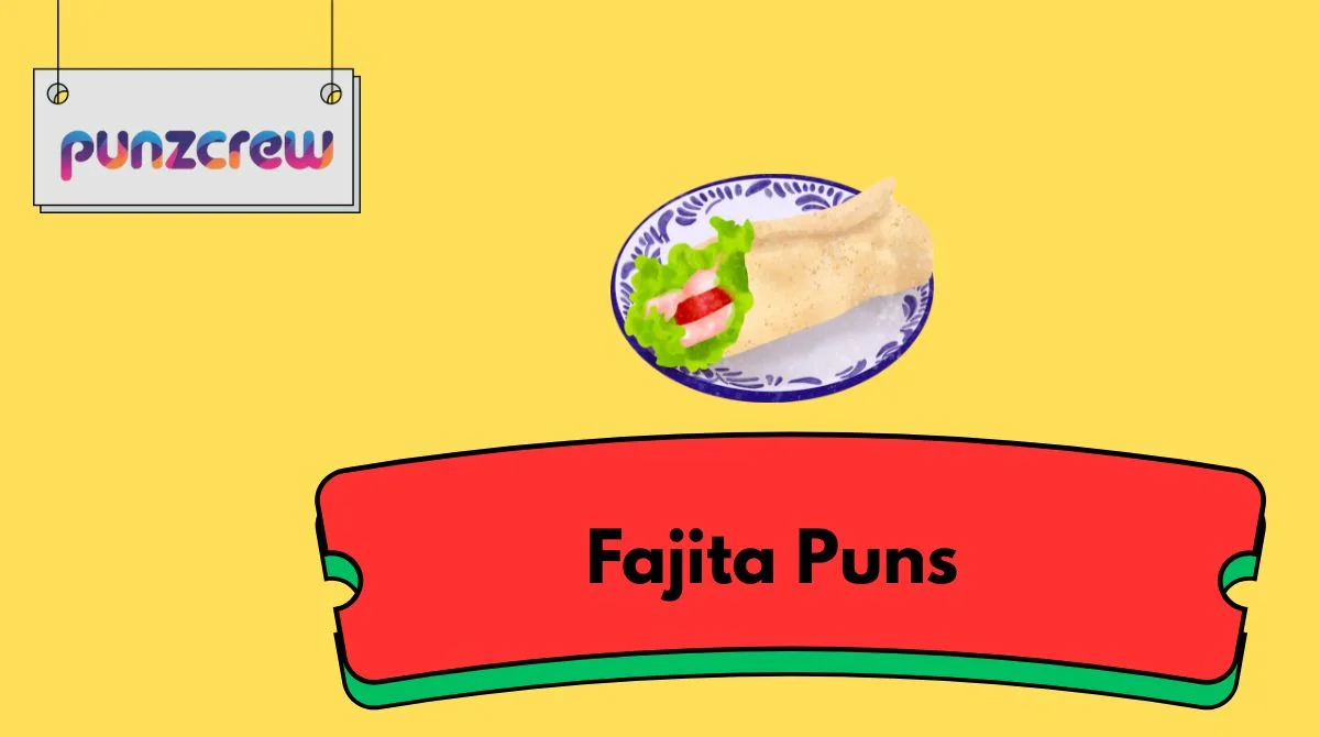 Fajita Puns