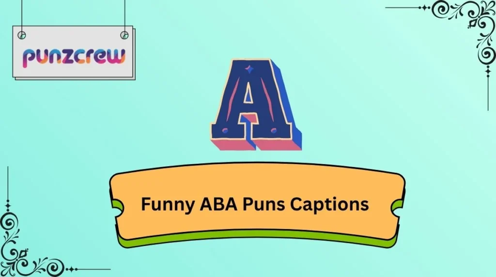 Funny ABA Puns Captions