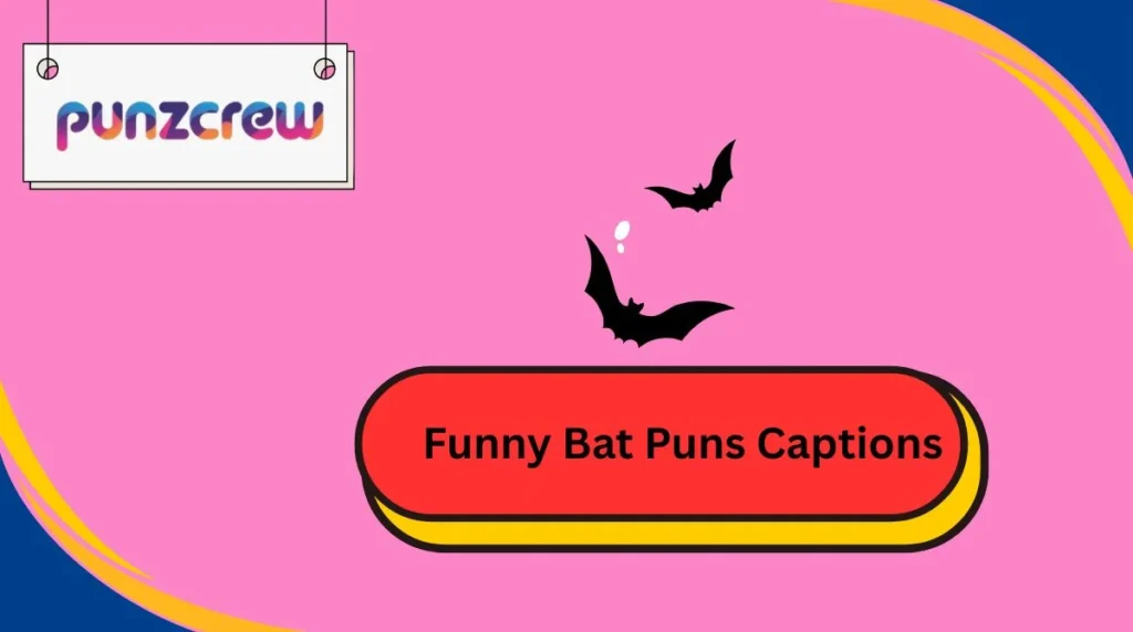 Funny Bat Puns Captions