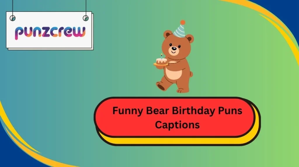 Funny Bear Birthday Puns Captions
