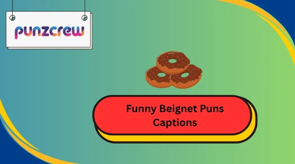 Funny Beignet Puns Captions