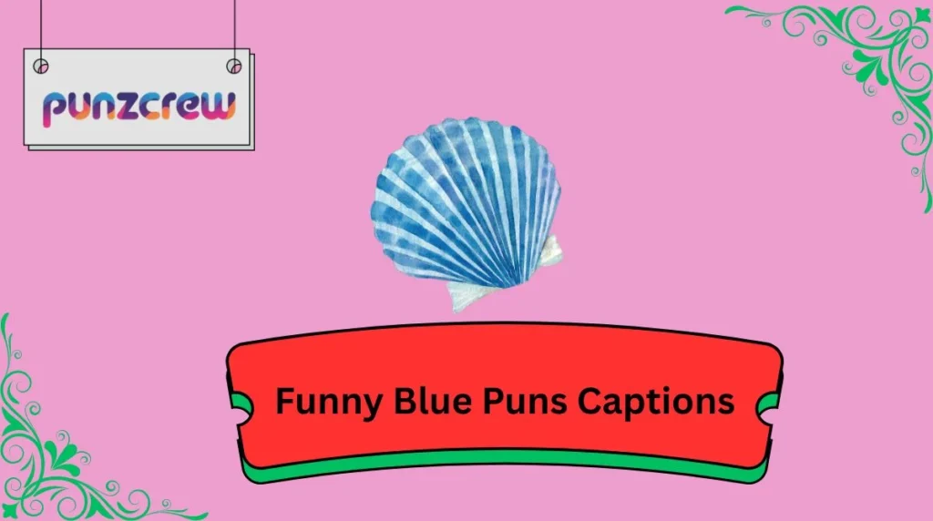Funny Blue Puns Captions