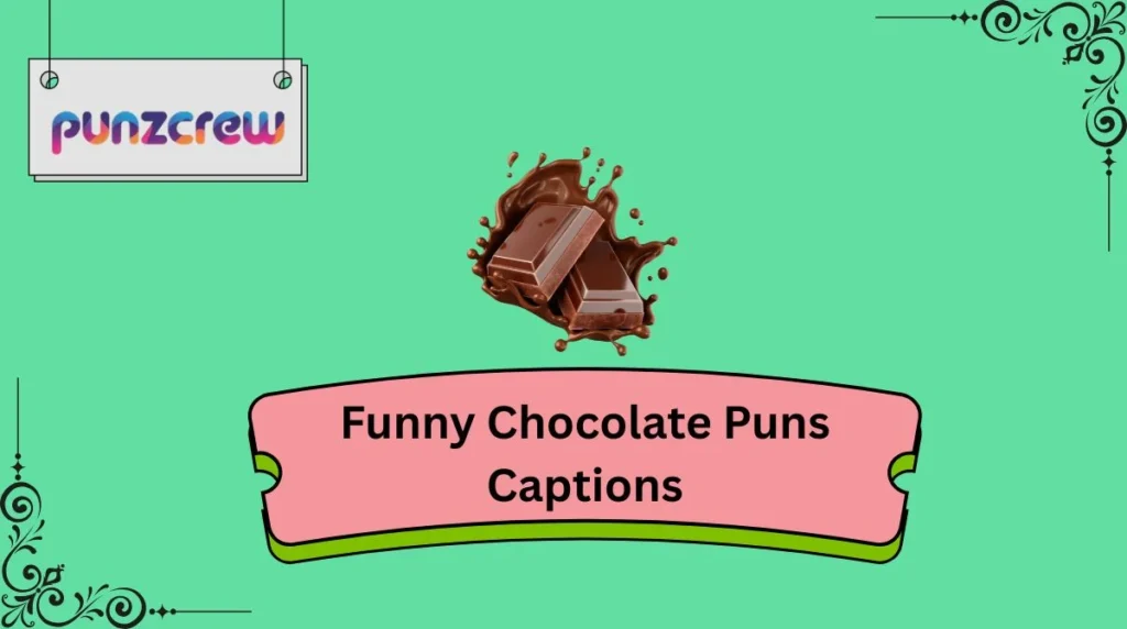 Funny Chocolate Puns Captions
