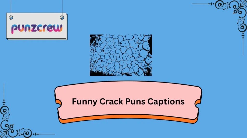 Funny Crack Puns Captions